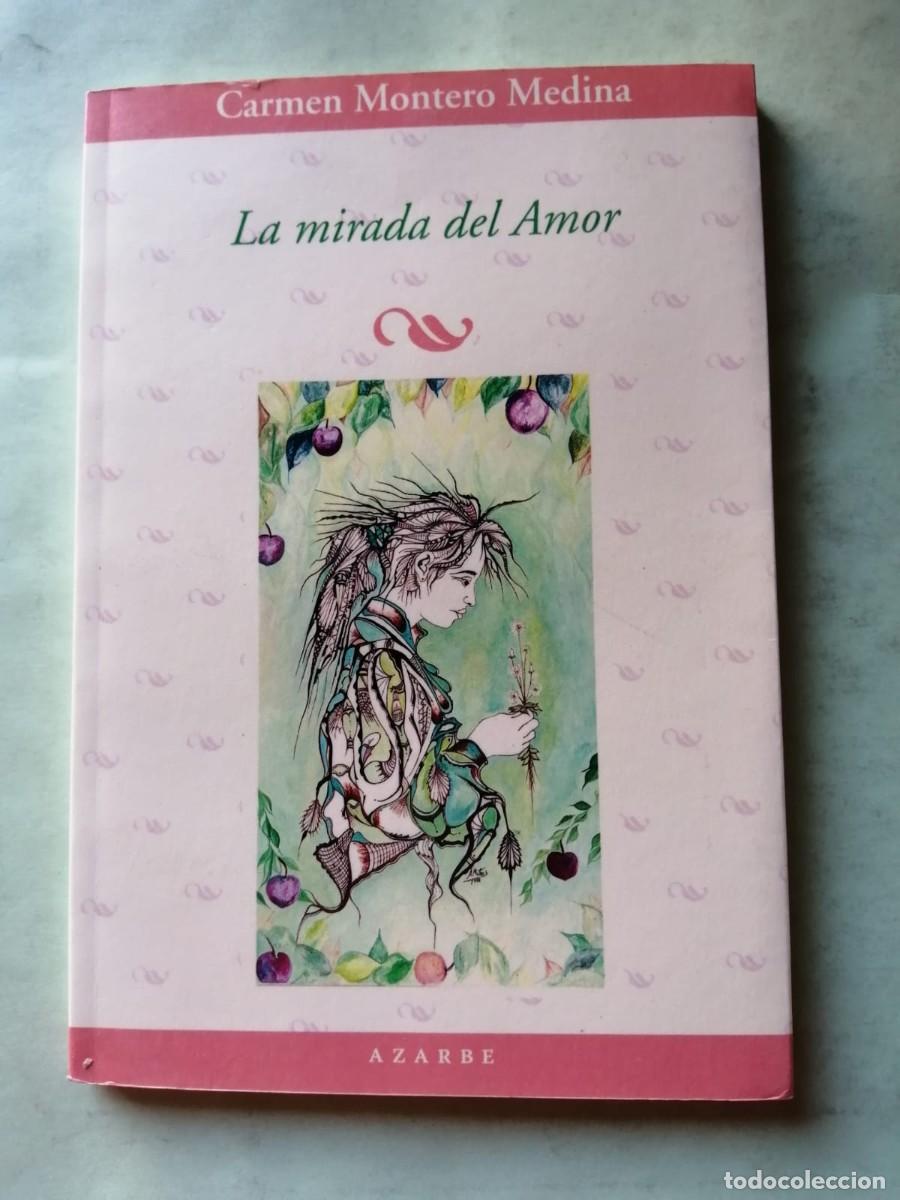 Libros de segunda mano: LA MIRADA DEL AMOR (CARMEN MONTERO MEDINA)