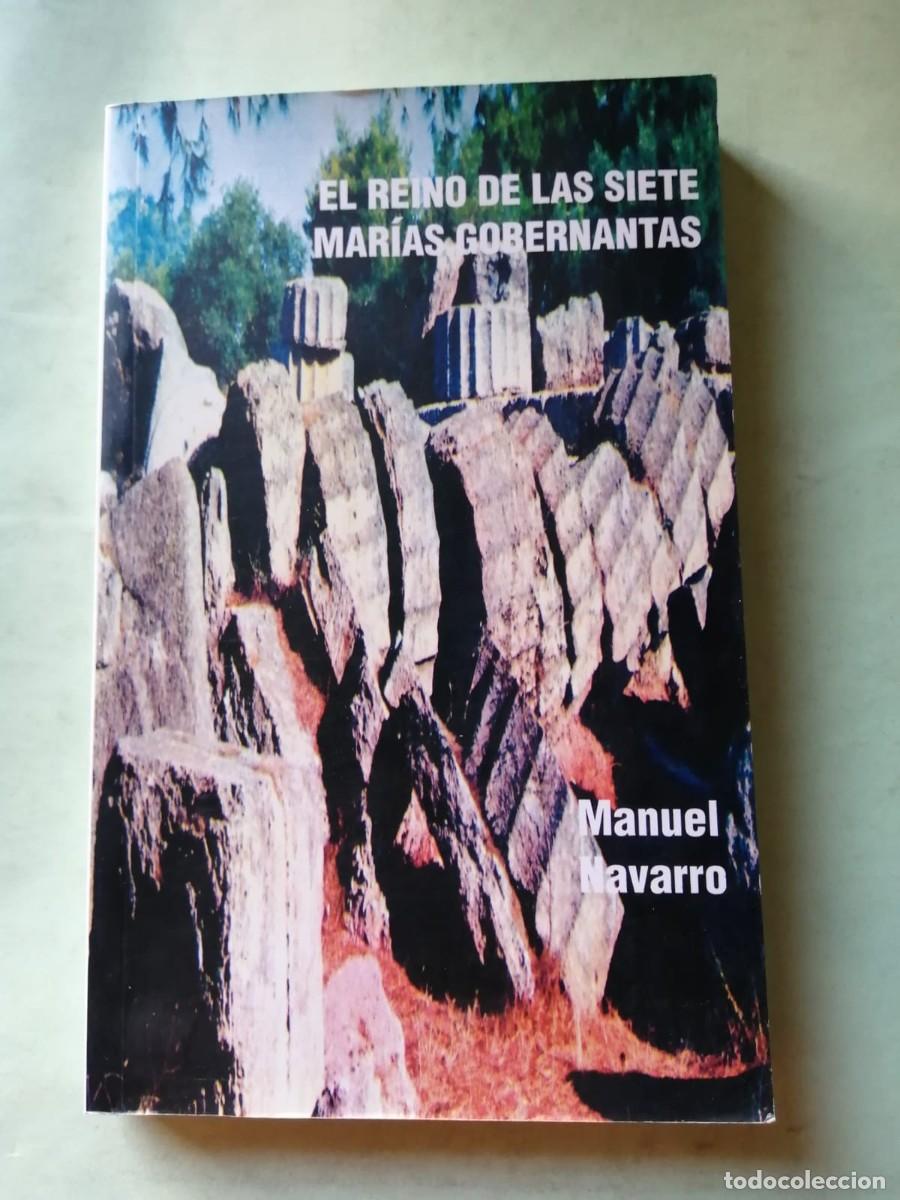 Libros de segunda mano: EL REINO DE LAS SIETE MARIAS GOBERNANTAS (MANUEL NAVARRO)