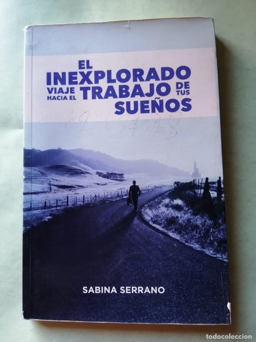 Libros de segunda mano: EL INEXPLORADO VIAJE HACIA EL TRABAJO DE TUS SUE&Ntilde;OS (SABINA SERRANO)