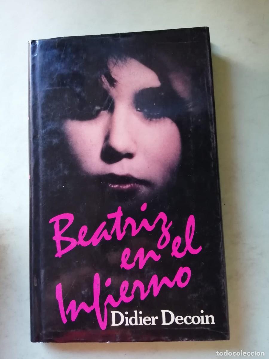 Libros de segunda mano: BEATRIZ EN EL INFIERNO (DIDIER DECOIN)