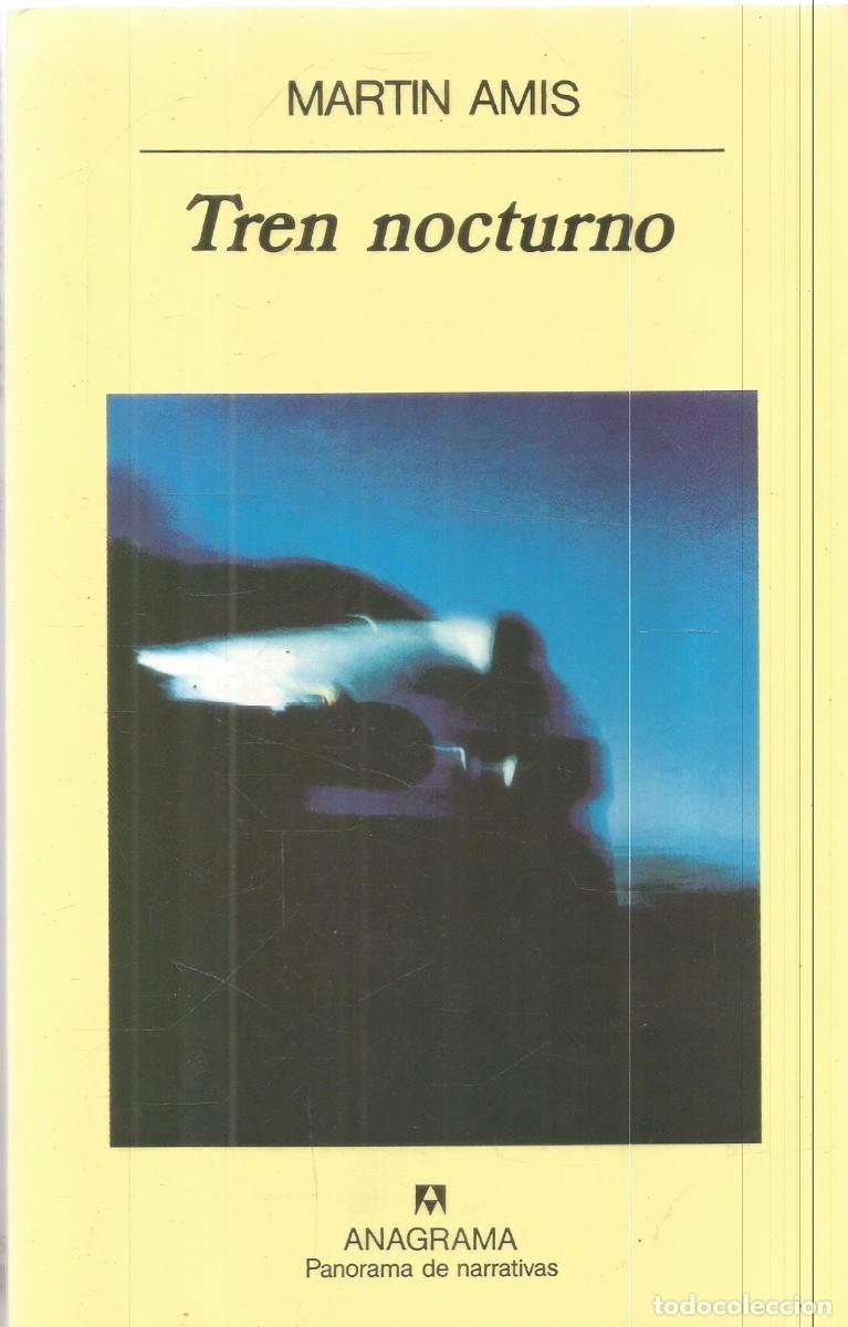 Libros de segunda mano: MARTIN AMIS. TREN NOCTURNO. ANAGRAMA.