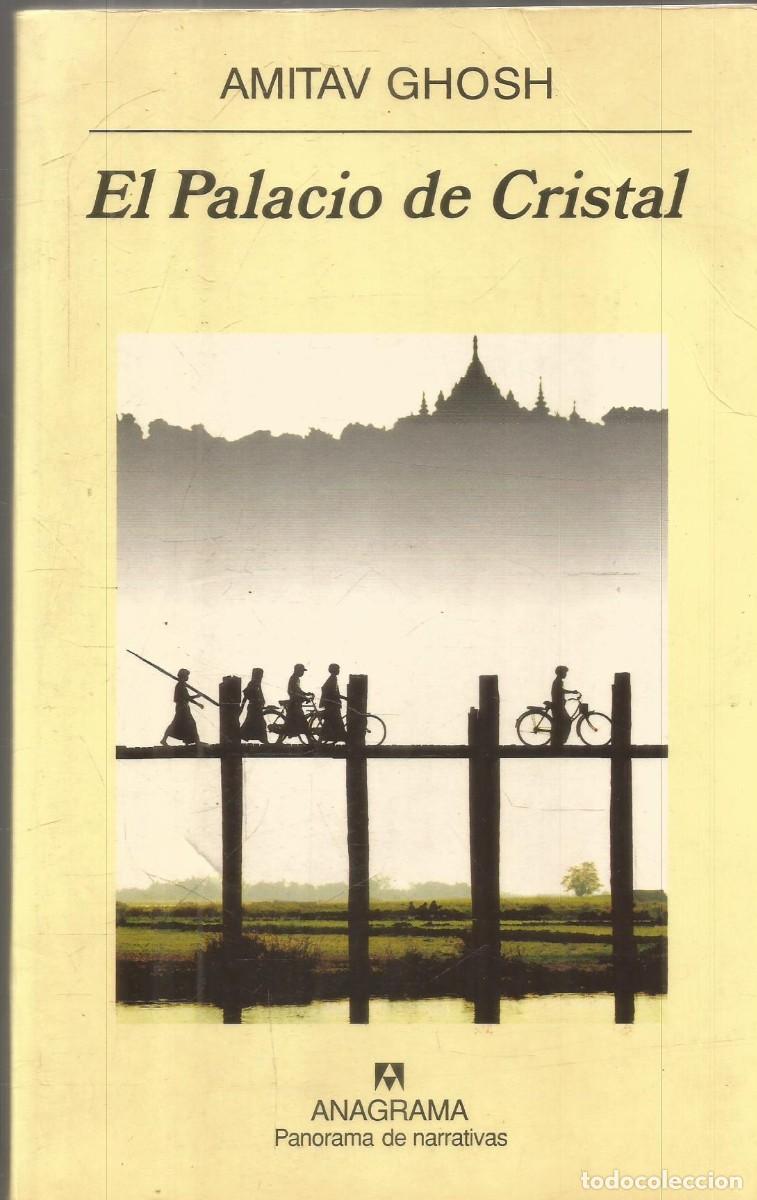 Libros de segunda mano: AMITAV GHOSH. EL PALACIO DE CRISTAL. ANAGRAMA. PRIMERA EDICION