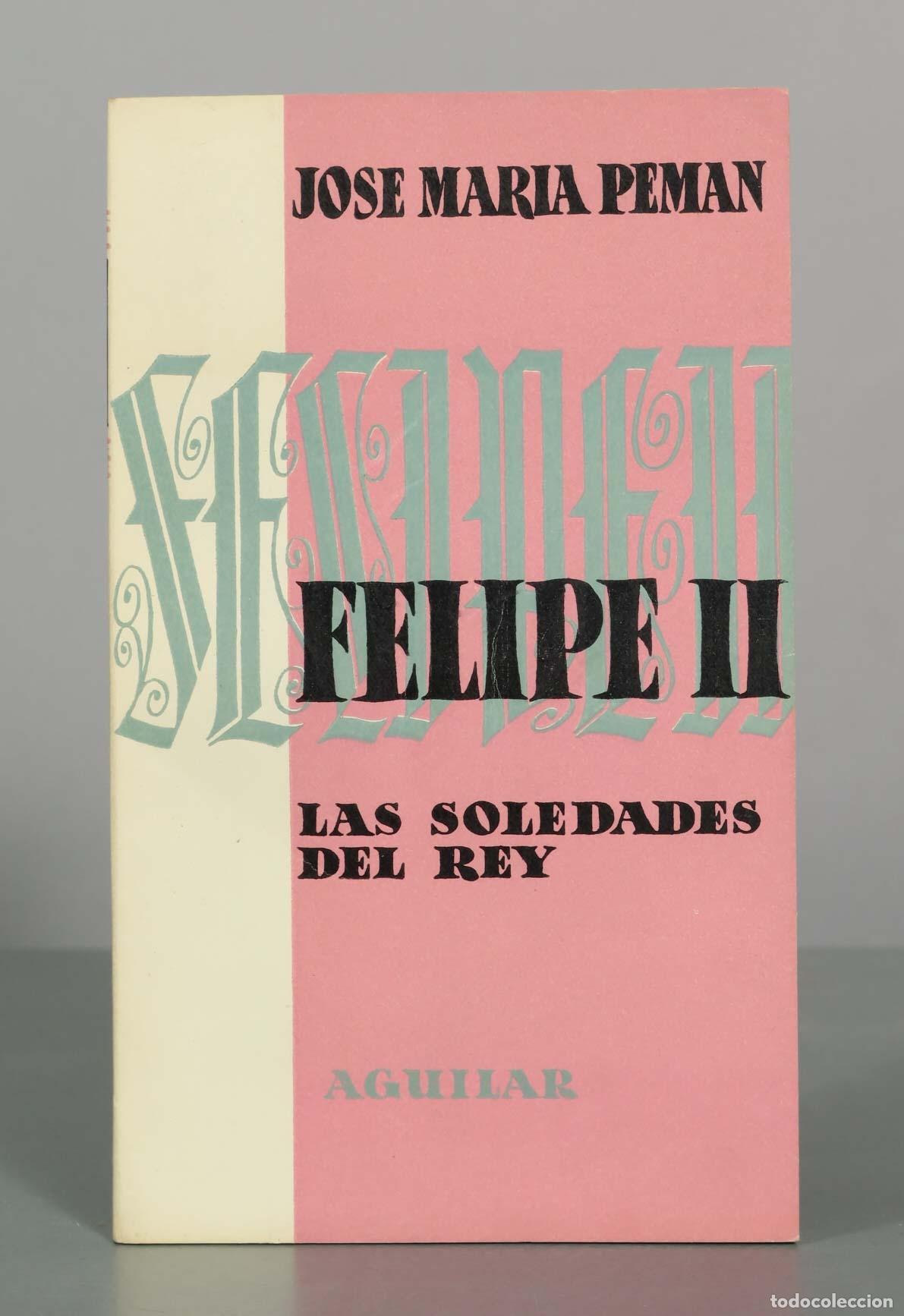 Libri di seconda mano: Felipe II (Las soledades del rey) - Jos&eacute; Mar&iacute;a Pem&aacute;n - Aguilar
