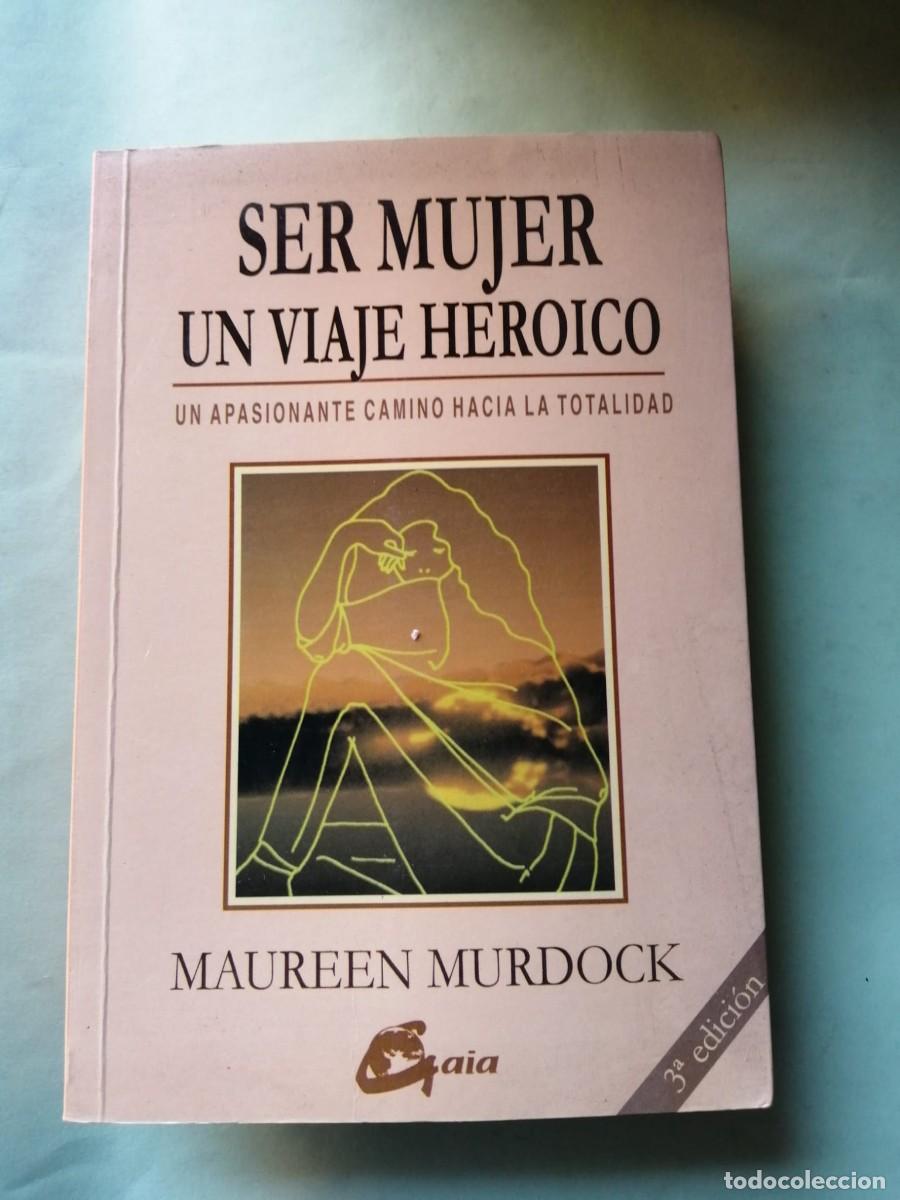 Libros de segunda mano: SER MUJER, UN VIAJE HEROICO (MAUREEN MURDOCK)