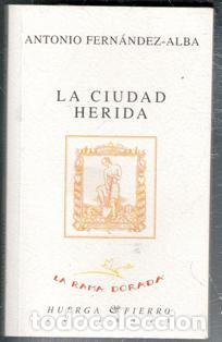 Libros de segunda mano: La ciudad herida, Antonio Fern&aacute;ndez Alba.