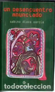 Libros de segunda mano: Un desencuentro anunciado, Sabino Alava Garc&iacute;a