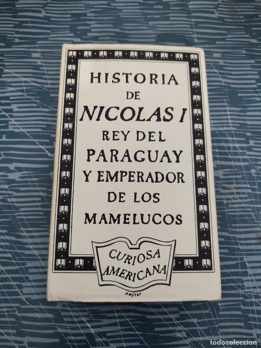 Libros de segunda mano: HISTORIA DE NICOL&Aacute;S I REY DEL PARAGUAY Y EMPERADOR DE LOS MAMELUCOS,CURIOSA AMERICANA, FASCIMIL 1746