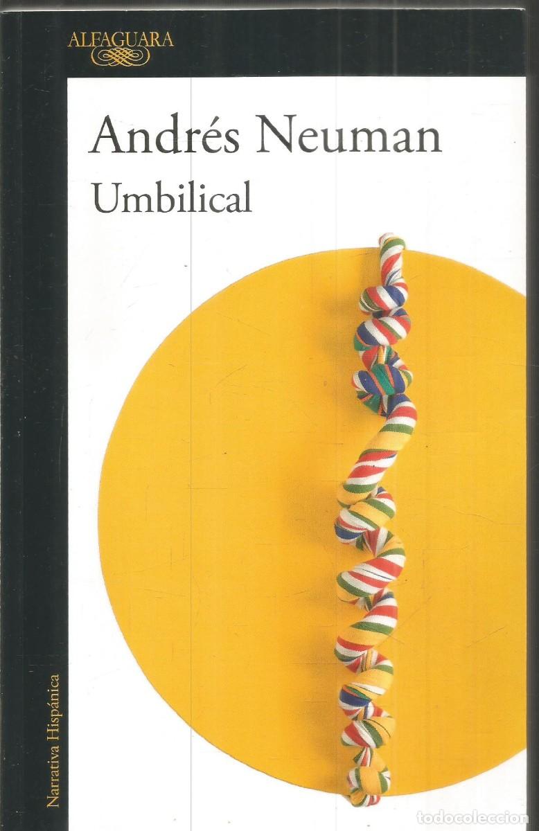 Libros de segunda mano: ANDRES NEUMAN. UMBILICAL. ALFAGUARA. PRIMERA EDICION