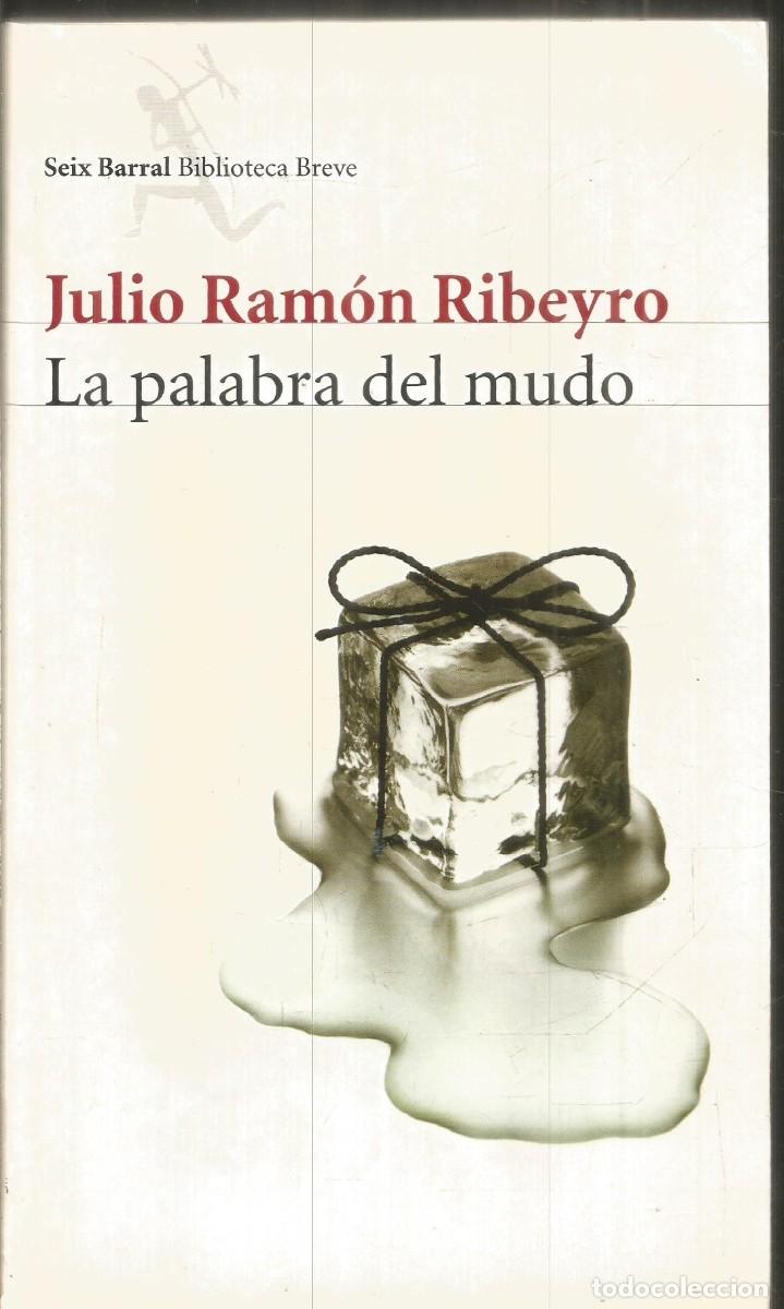 Libros de segunda mano: JULIO RAMON RIBEYRO. LA PALABRA DEL MUDO. SEIX BARRAL.PRIMERA EDICION
