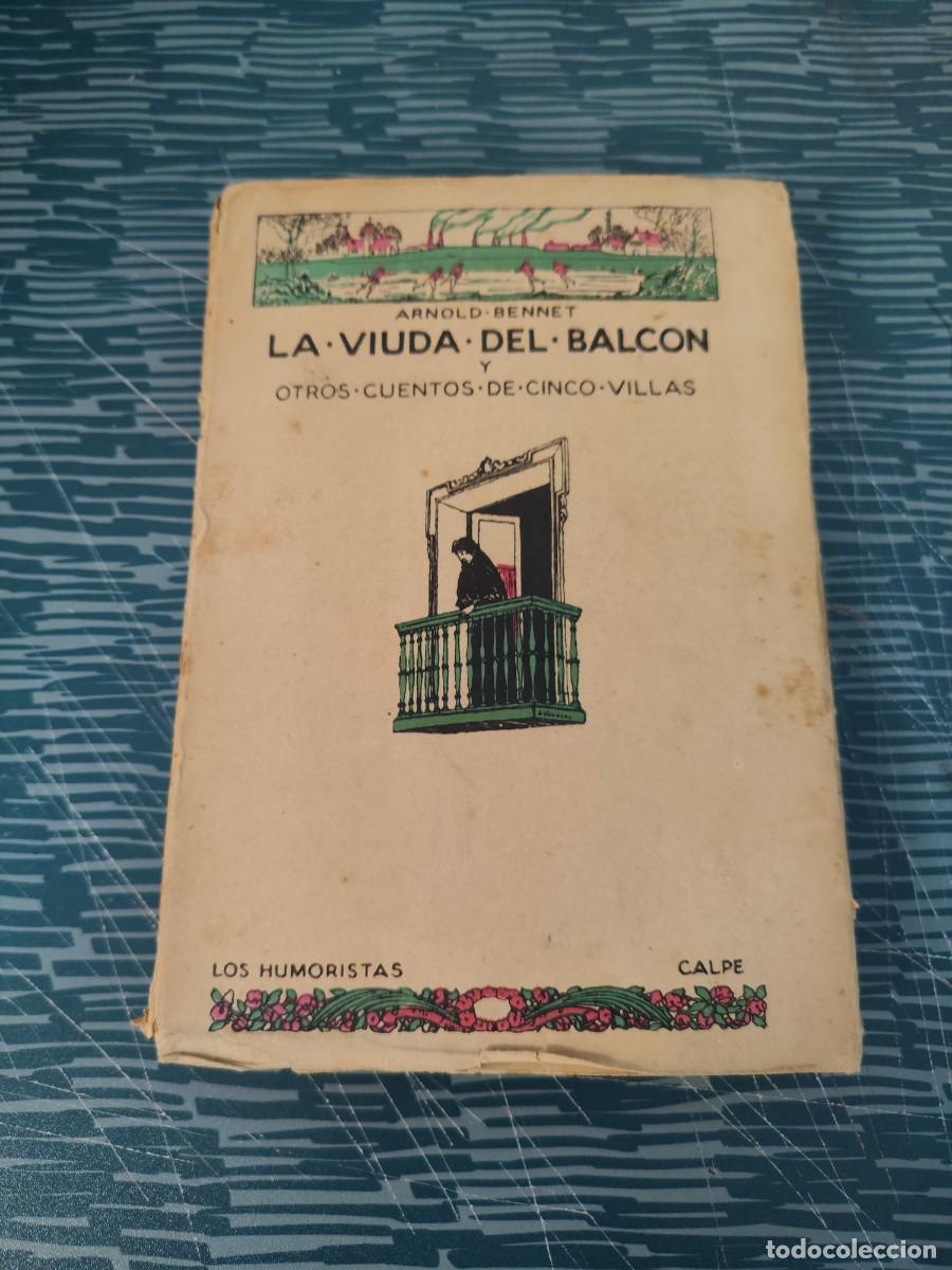 Libros de segunda mano: LA VIDA DEL BALCON Y OTROS CUENTOS DE CINCO VILLAS,ARNOLD BENNET, CALPE EDITORIAL 1921,267 P&Aacute;GINAS