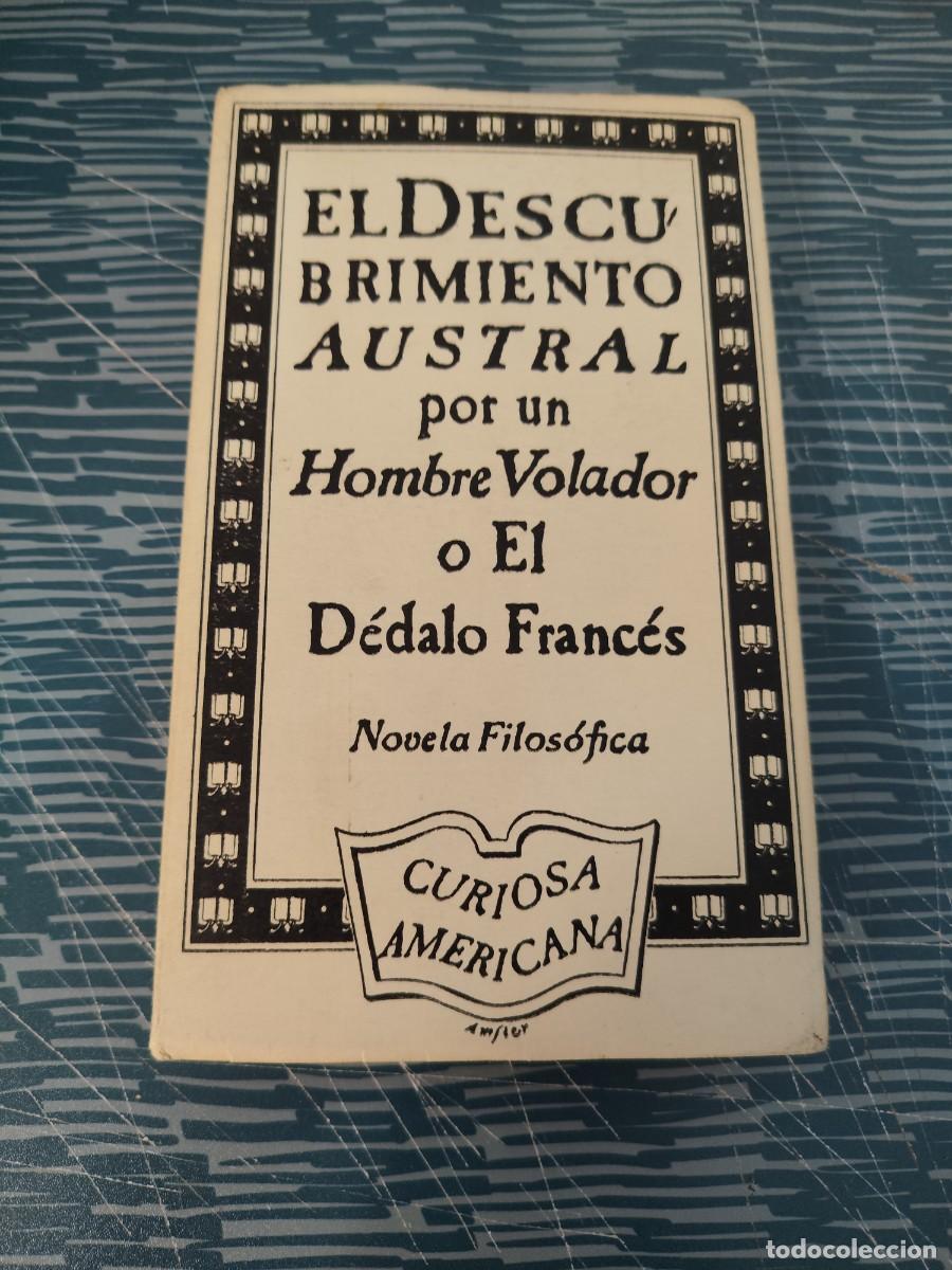 Libros de segunda mano: EL DESCUBRIMIENTO AUSTRAL POR UN HOMBRE VOLADOR O EL DEDALO FRANCES,CURIOSA AMERICANA,1962,225 P&Aacute;G.