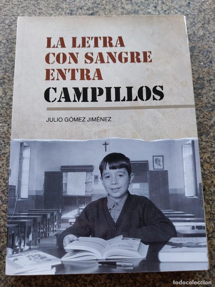Libros de segunda mano: LA LETRA CON SANGRE ENTRA -- CAMPILLOS -- JULIO GOMEZ JIMENEZ --