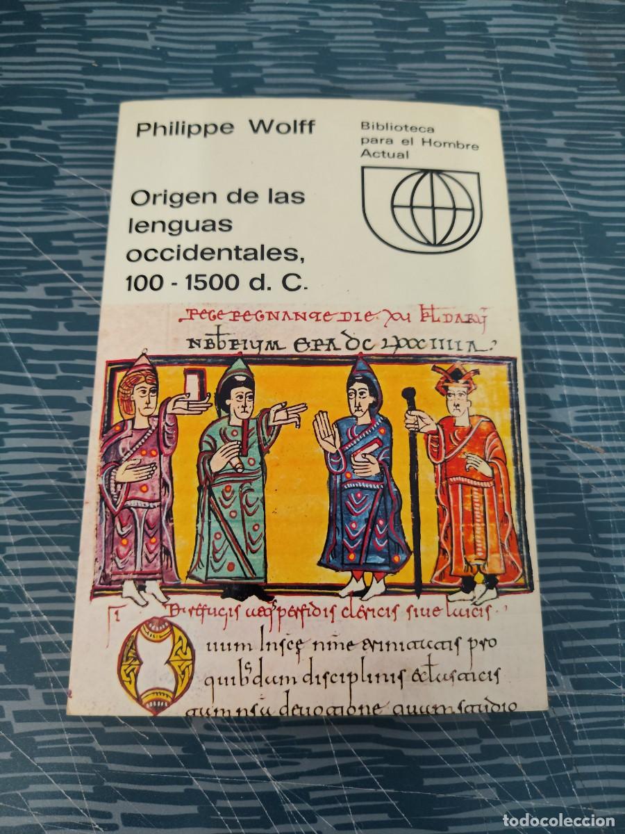 Libri di seconda mano: ORIGEN DE LAS LENGUAS OCCIDENTALES,100-1500 D.C., PHILIPPE WOLFF, GUADARRAMA EDITORIAL,1971,256 PAG.
