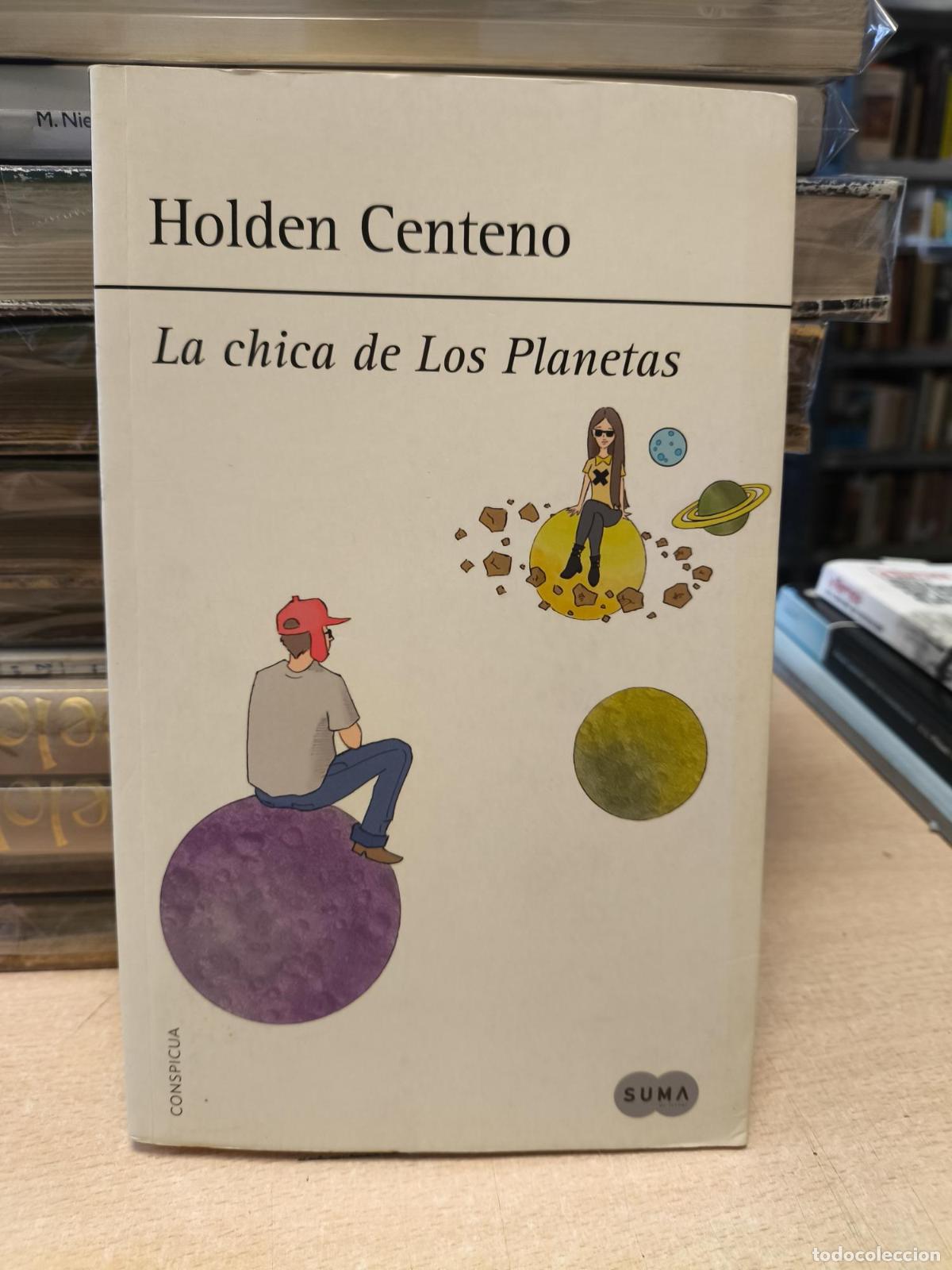 Livres d'occasion: LA CHICA DE LOS PLANETAS -Holden Centeno - Editorial Suma - Holden Centeno