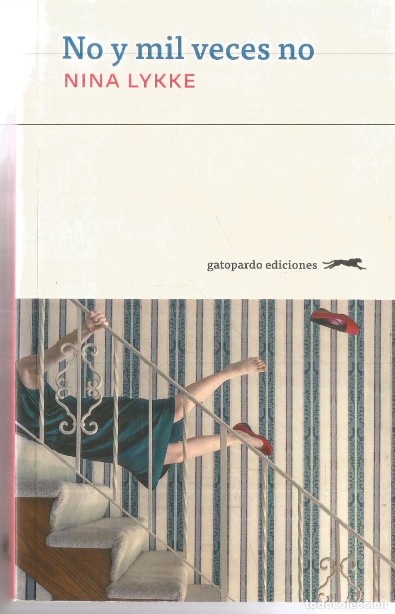 Libros de segunda mano: NINA LYKKE. NO Y MIL VECES NO. GATOPARDO EDICIONES. PRIMERA EDICION