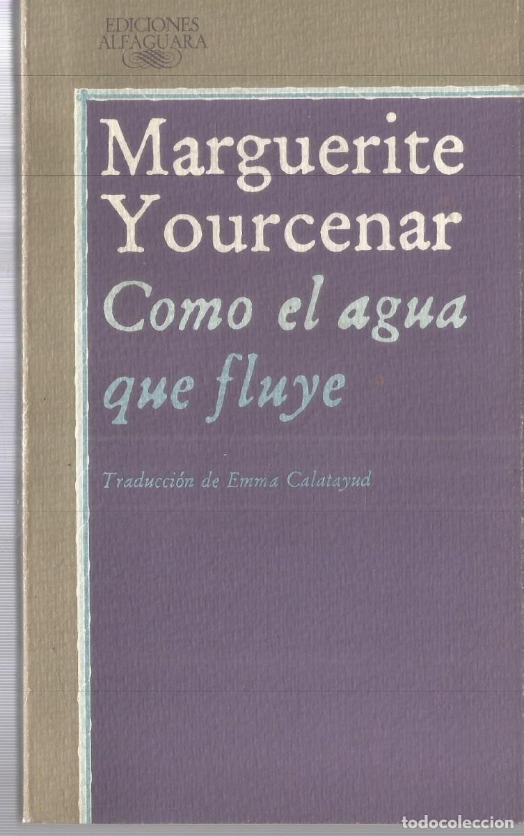Libros de segunda mano: MARGUERITE DURAS. COMO EL AGUA QUE FLUYE. ALFAGUARA.