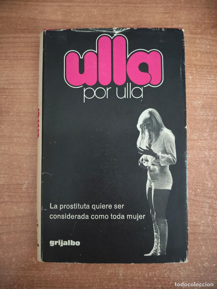 Libros de segunda mano: Ulla por Ulla. La prostituta quiere ser considerada como toda mujer - Grijalbo, 1977