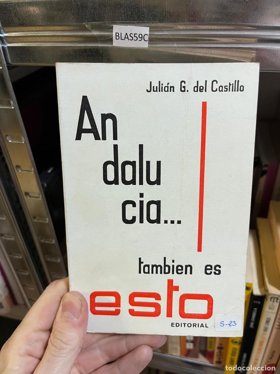 Livres d'occasion: BLAS59C &mdash; Juli&aacute;n G. del Castillo &mdash; Andaluc&iacute;a... tambi&eacute;n es esto &mdash; Editorial Esto