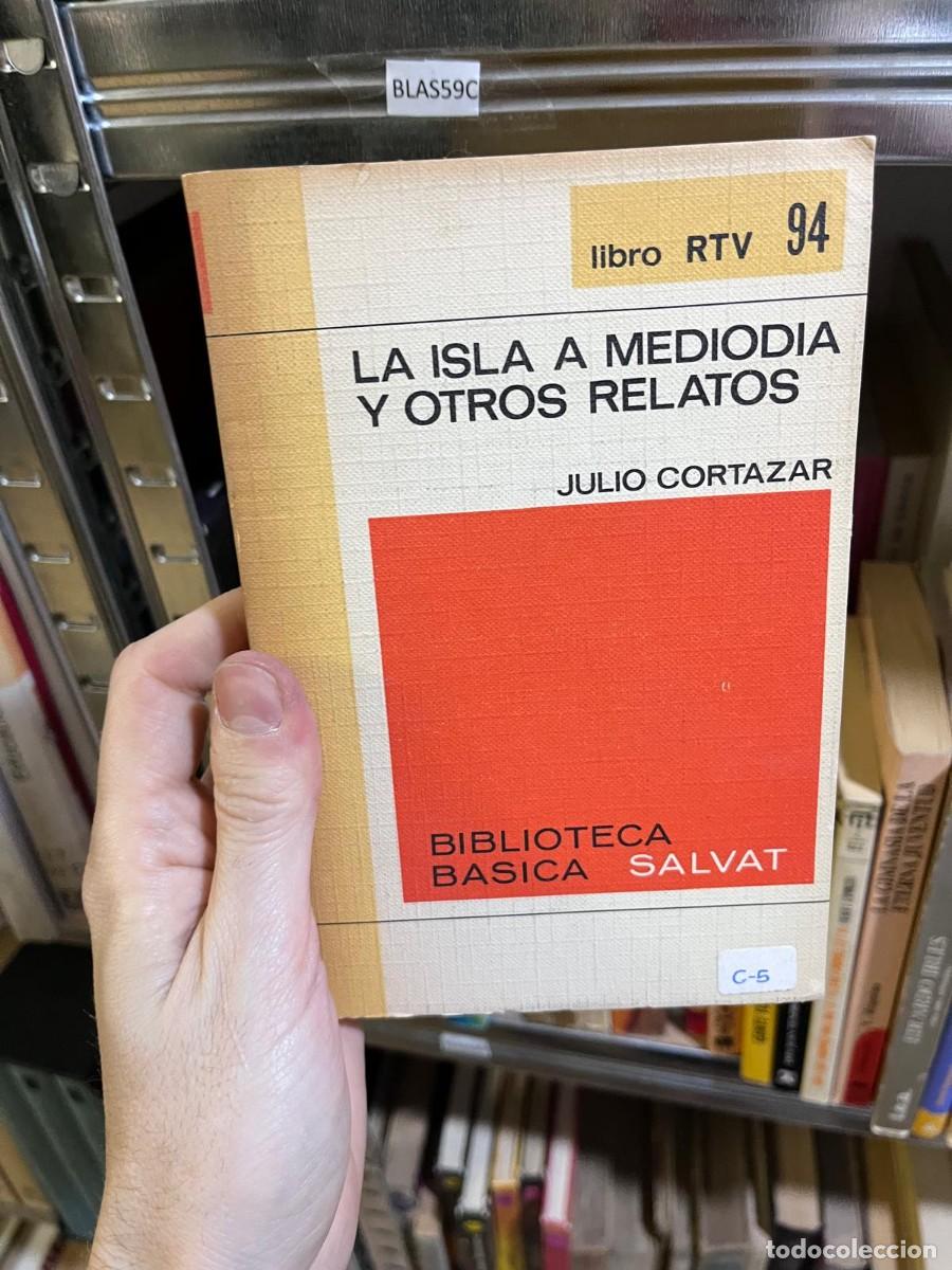 Libros de segunda mano: BLAS59C &mdash; Julio Cort&aacute;zar &mdash; La isla a mediod&iacute;a y otros relatos &mdash; Biblioteca B&aacute;sica Salvat &mdash;