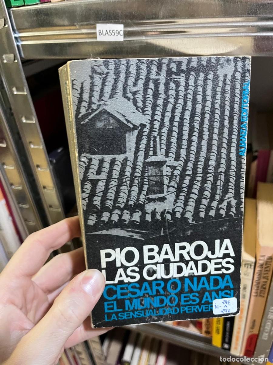Libros de segunda mano: BLAS59C &mdash; P&iacute;o Baroja &mdash; Las ciudades / C&eacute;sar o nada / El mundo es ans&iacute; / La sensualidad pervertida &mdash;