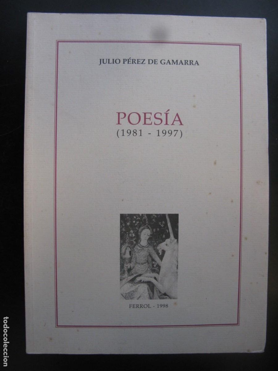 Second hand books: JULIO P&Eacute;REZ DE GAMARRA. POES&Iacute;A (1981-1997) FERROL, 1998