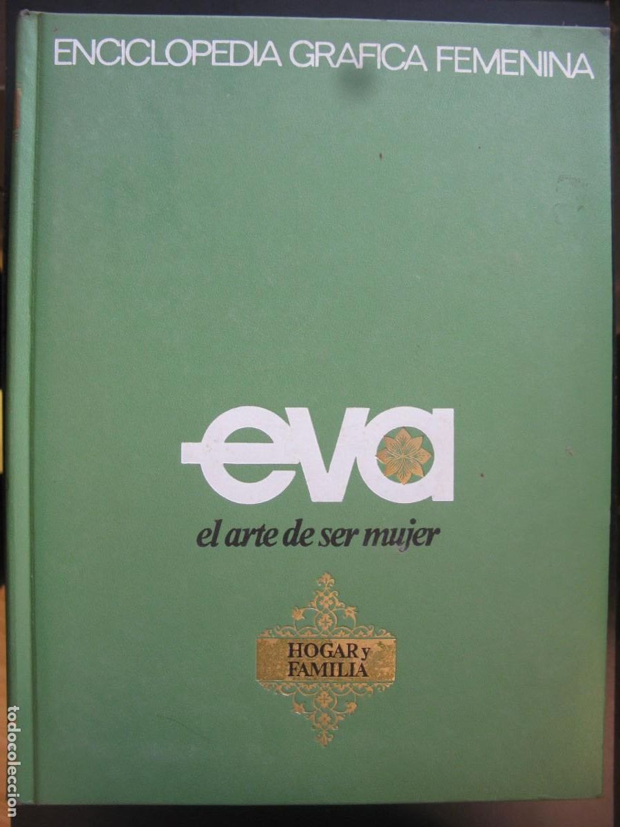 Libros de segunda mano: Enciclopedia gr&aacute;fica femenina EVA. El arte de ser mujer. Volumen 4: Hogar y familia.