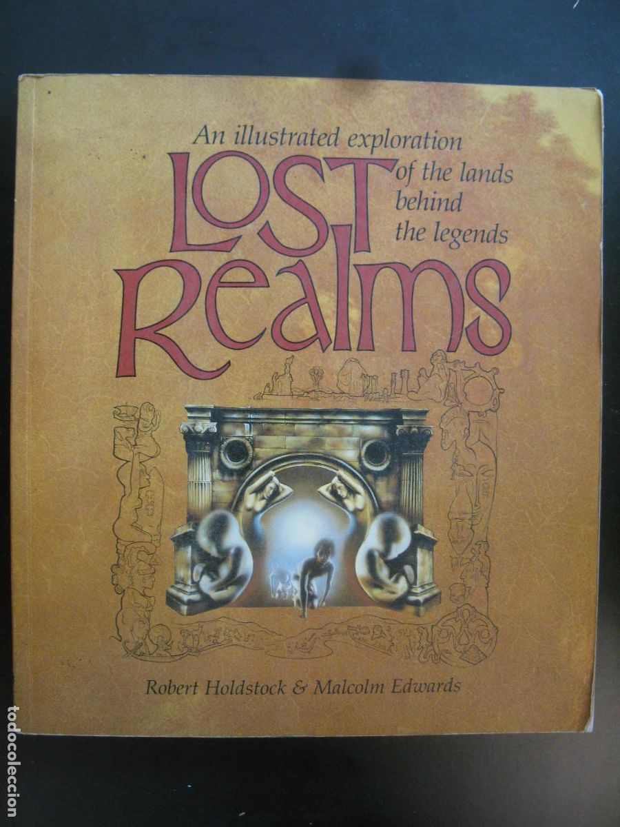 Libros de segunda mano: LOST REALMS, AN ILLUSTRED EXPLORATION OF THE LANDS BEHIND THE LEGENS DE R. HOLDSTOCK & M. EDWARDS