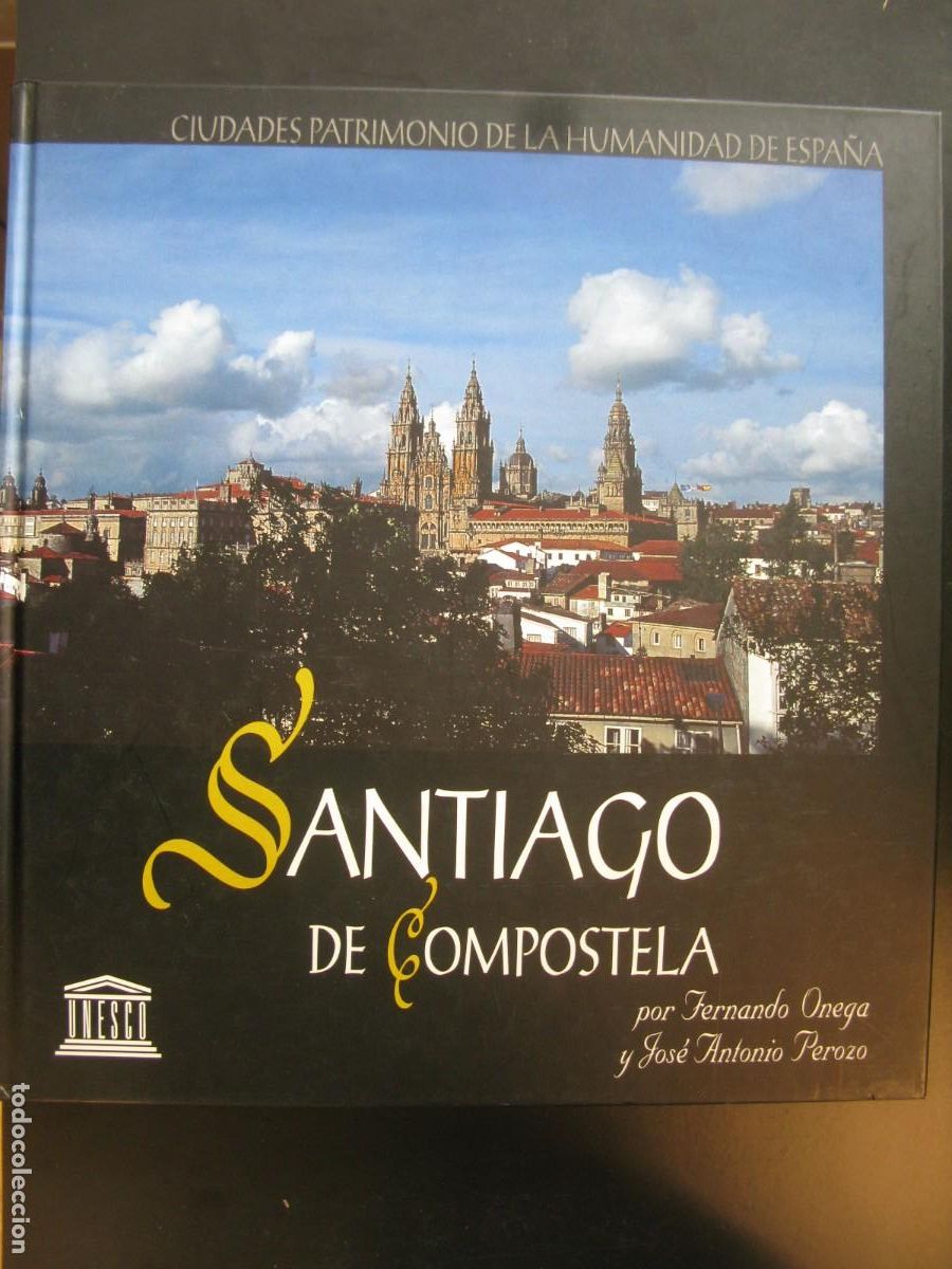 Libros de segunda mano: Ciudades patrimonio de la humanidad de Espa&ntilde;a &ndash; Santiago de Compostela - &Oacute;NEGA, FERNANDO/PEROZO, JOS