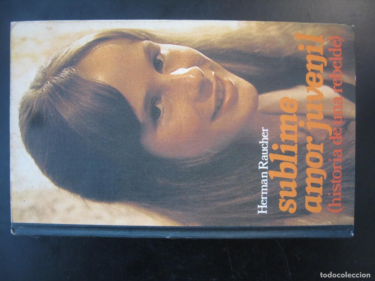 Libros de segunda mano: Sublime amor juvenil: (historia de una rebelde).- Raucher, Herman