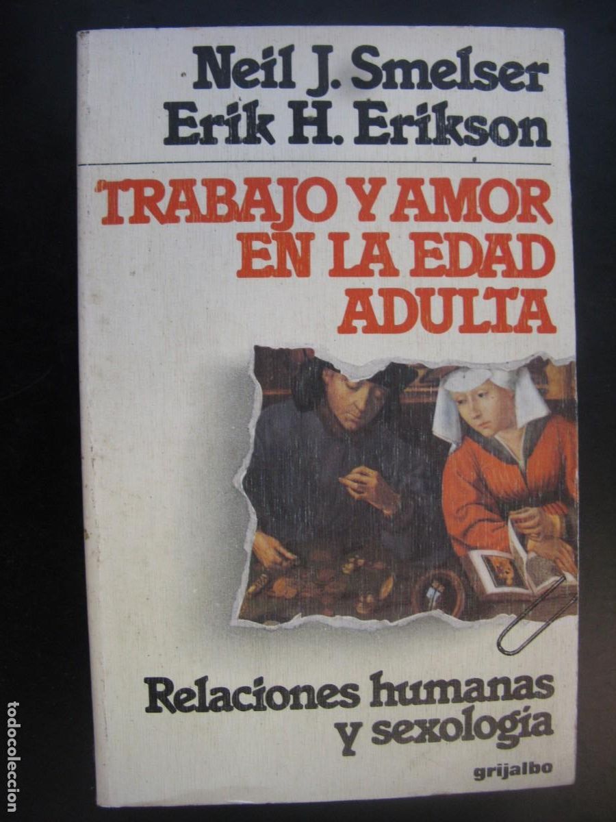 Livres d'occasion: TRABAJO Y AMOR EN LA EDAD ADULTA, NEIL J. SMELSER. RELACIONES HUMANAS Y SEXOLOG&Iacute;A, GRIJALBO 1982