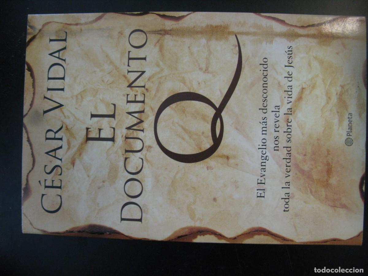 Libros de segunda mano: VIDAL, C&Eacute;SAR - El documento Q. El Evangelio m&aacute;s desconocido nos revela toda la verdad sobre la vida