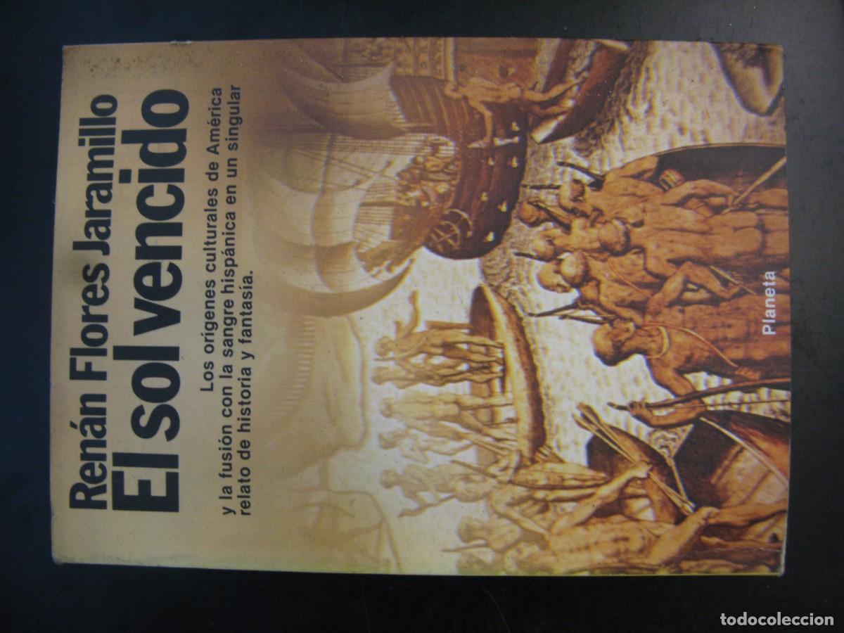 Libros de segunda mano: EL SOL VENCIDO. REN&Aacute;N FLORES JARAMILLO. EDITORIAL PLANETA