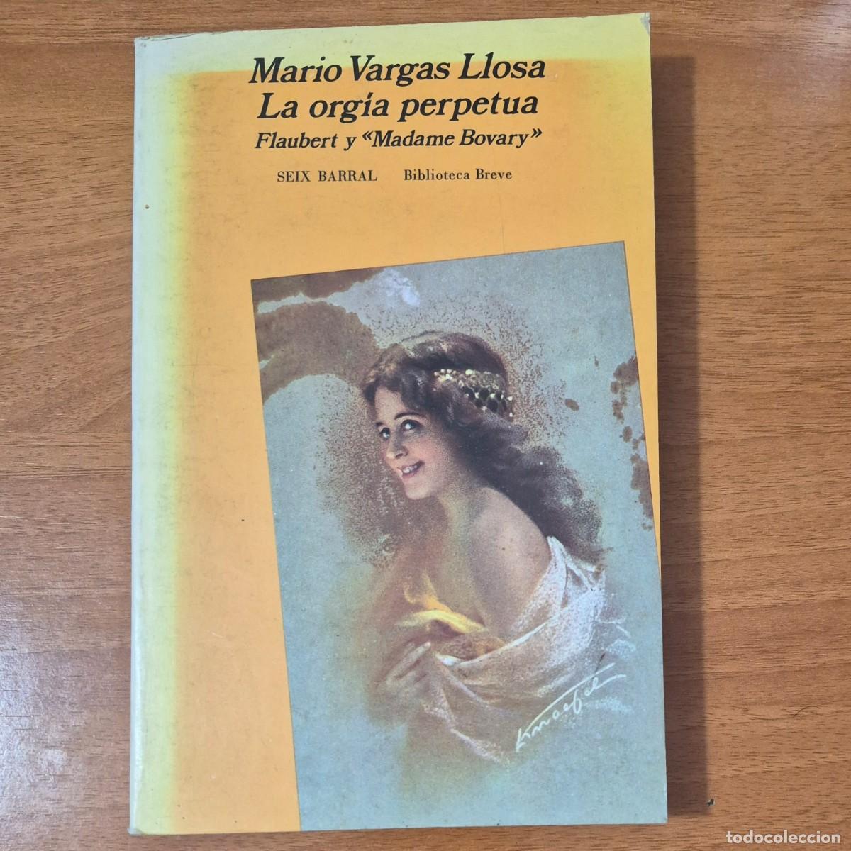 Libros de segunda mano: LA ORG&Iacute;A PERPETUA: FLAUBERT Y 'MADAME BOVARY' - MARIO VARGAS LLOSA