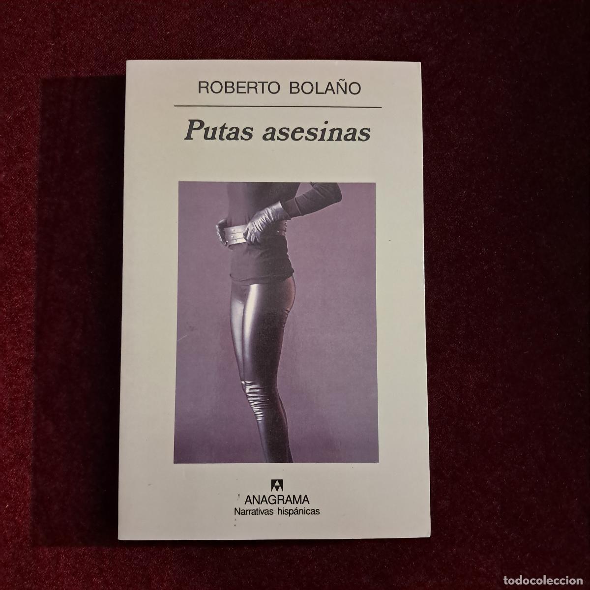 Libros de segunda mano: PUTAS ASESINAS. 1&ordf; ED.. Roberto Bola&ntilde;o. Anagrama 2001