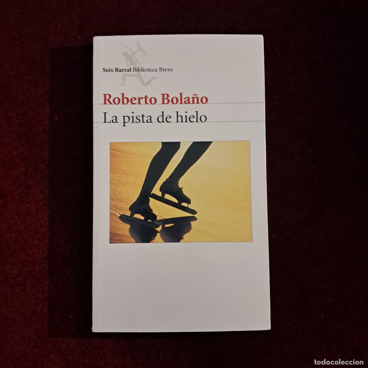 Libros de segunda mano: LA PISTA DE HIELO. Roberto Bola&ntilde;o. Seix Barral 2003