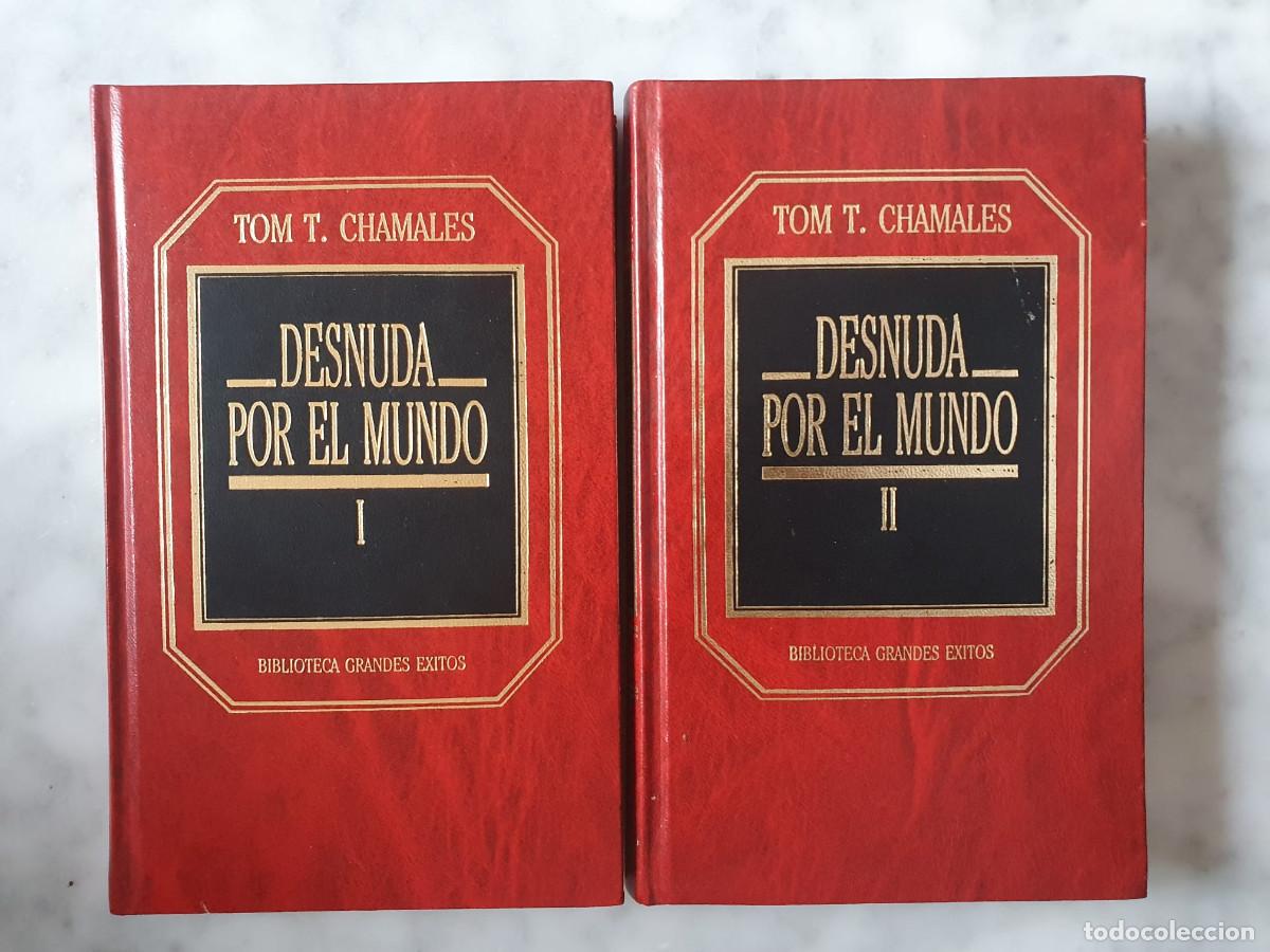 Libros de segunda mano: DESNUDA POR EL MUNDO (TOMOS I Y II) - Tom T. Chamales