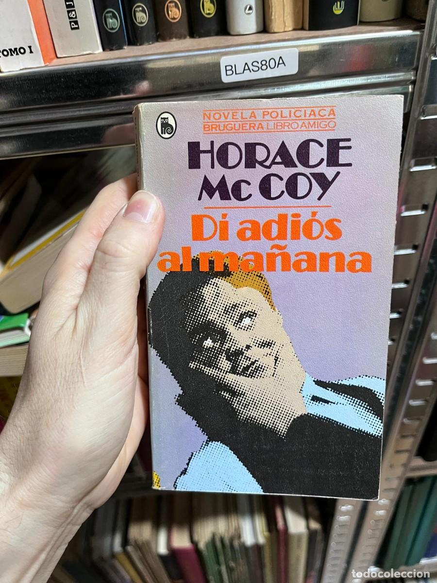 Libri di seconda mano: BLAS80A NOVELA POLICIACA BRUGUERA LIBROAMIGO HORACE Mc cOy Di adi&oacute;s al ma&ntilde;ana
