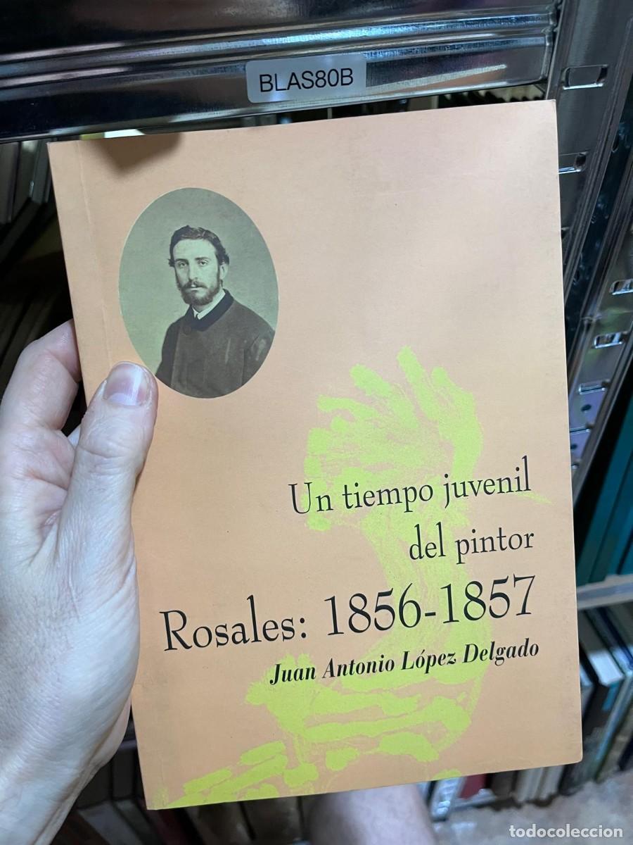 Libros de segunda mano: BLAS80B &ndash; Rosales: 1856-1857. Un tiempo juvenil del pintor &mdash; Juan Antonio L&oacute;pez Delgado.