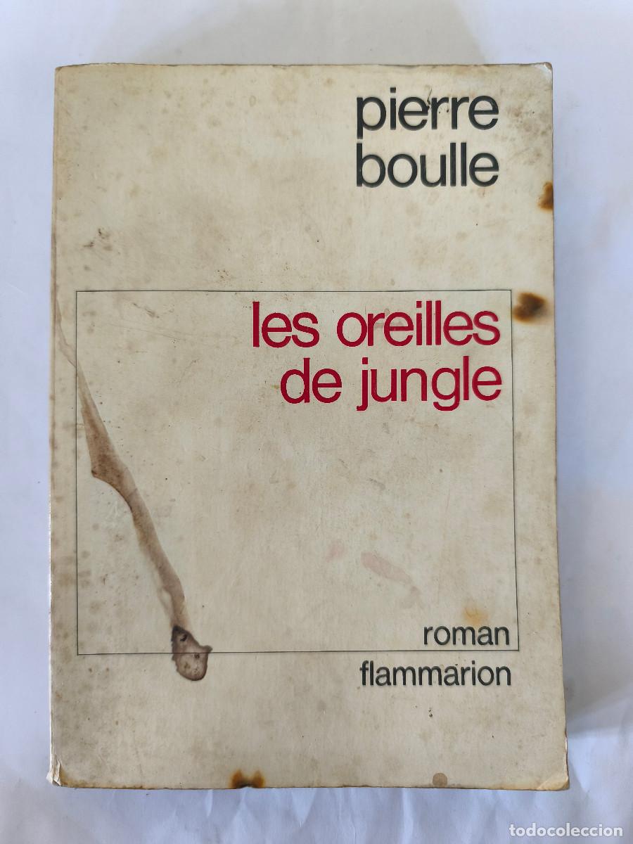 Libros de segunda mano: LES OREILLES DE JUNGLE - Pierre Boulle - Flammarion Edit. - 1972