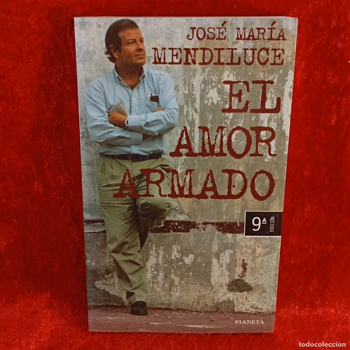 Libros de segunda mano: EL AMOR ARMADO - JOS&Eacute; MAR&Iacute;A MENDILUCE - EDITORIAL PLANETA - 1997 / 5685