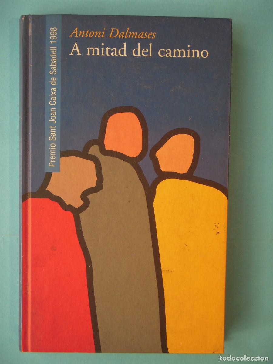 Livres d'occasion: A MITAD DEL CAMINO - ANTONI DALMASES - EDICIONES PENINSULA, 2000 1&ordf; EDICION (TAPA DURA, BUEN ESTADO)