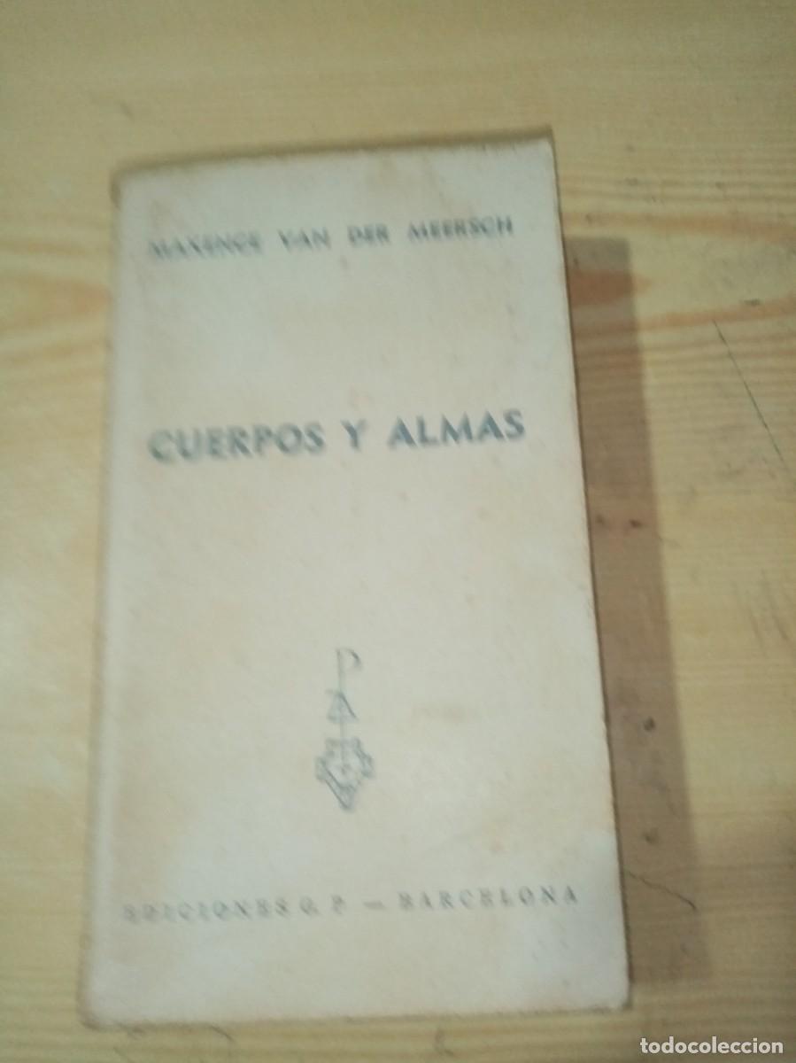Libros de segunda mano: CUERPOS Y ALMAS. MAXENCE VAN DER MEERSCH. EST6B1