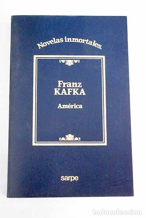 Libros de segunda mano: Am&eacute;rica - Franz Kafka - Editorial Sarpe - Novelas inmortales