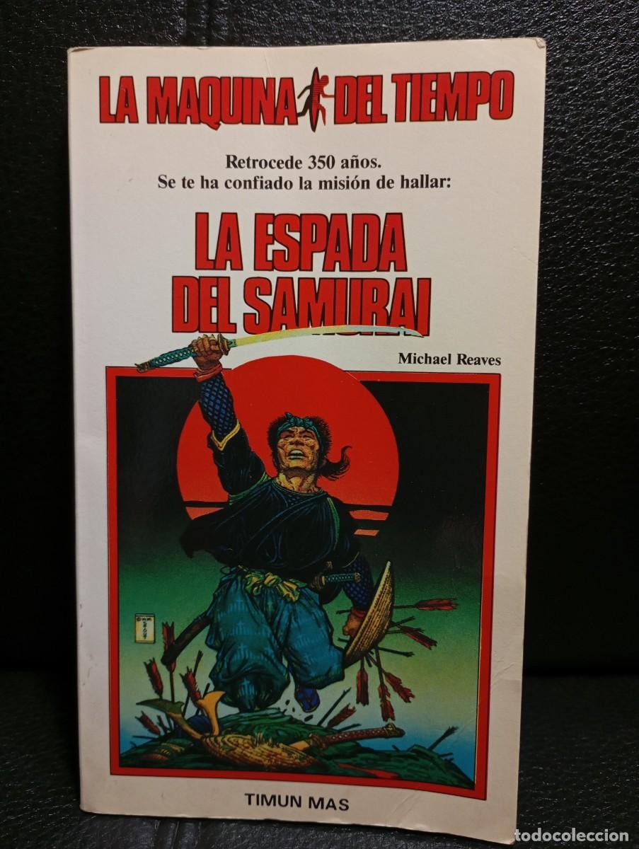 Libros de segunda mano: LA MAQUINA DEL TIEMPO - LA ESPADA DEL SAMURAI - MICHAEL REAVES - LIBRO - TIMUN MAS - 1985
