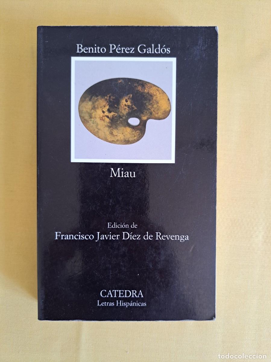 Libros de segunda mano: BENITO PEREZ GALDOS - MIAU - EDICIONES CATEDRA 2001, SEGUNDA EDICION