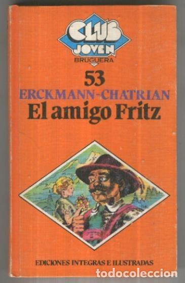 Libros de segunda mano: El Amigo Fritz - Erckmann, Emile/chatrian, Alexandre - Bruguera - Club Joven, N&ordm; 53