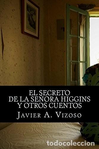 Libros de segunda mano: El secreto de la se&ntilde;ora Higgins: y otros cuentos - Javier A. Vizoso - 2014