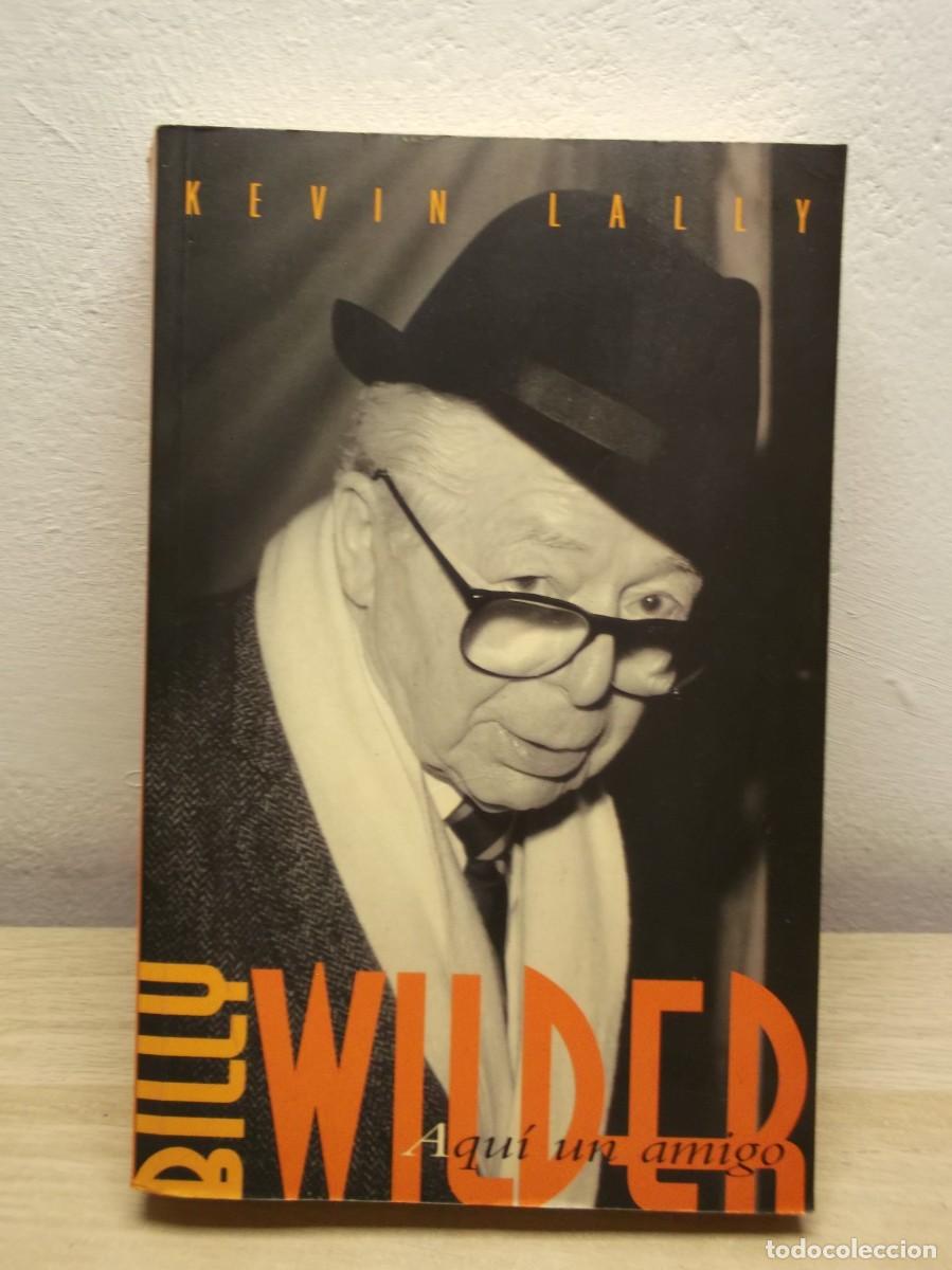 Libros de segunda mano: Billy Wilder, Aqui Un Amigo Tapa blanda 1 EDICION 1998 de Kevin. LALLY
