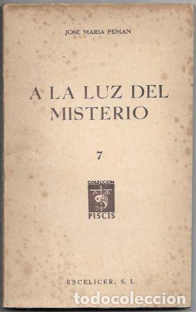 Libros de segunda mano: A LA LUZ DEL MISTERIO - COLECCI&Oacute;N PISCIS N&ordm; 7 - PEM&Aacute;N, JOS&Eacute; MAR&Iacute;A - A-PEMAN-190