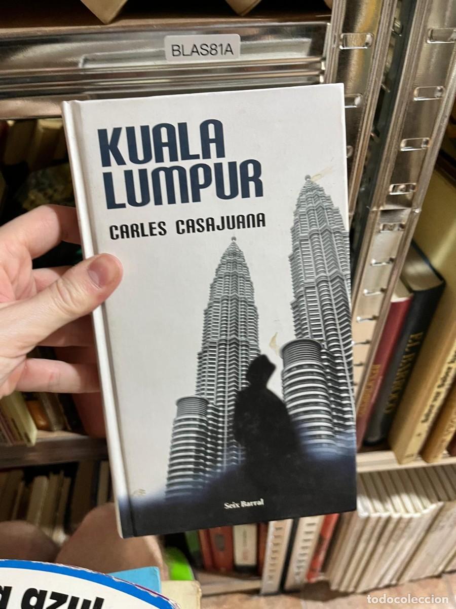Libros de segunda mano: BLAS81A - Kuala Lumpur &mdash; Carles Casajuana &mdash; Seix Barral
